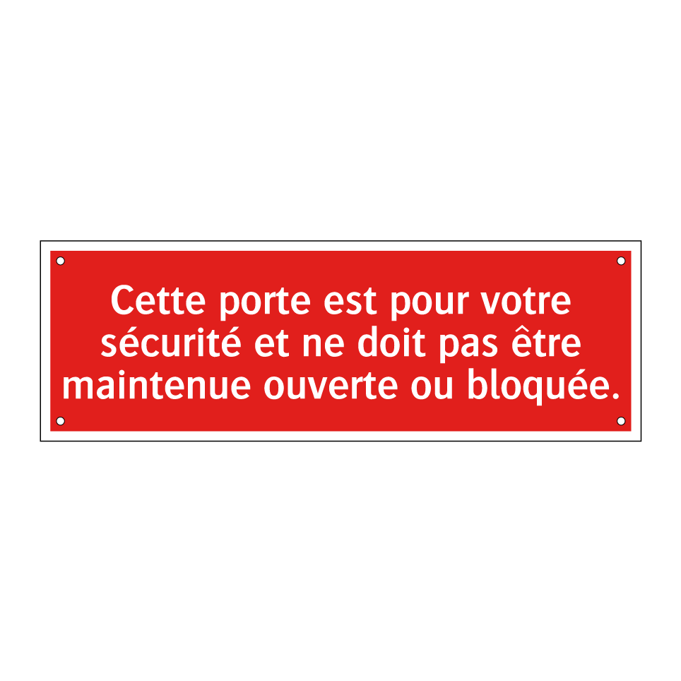 Cette porte est pour votre sécurité et ne doit pas être maintenue ouverte ou bloquée.