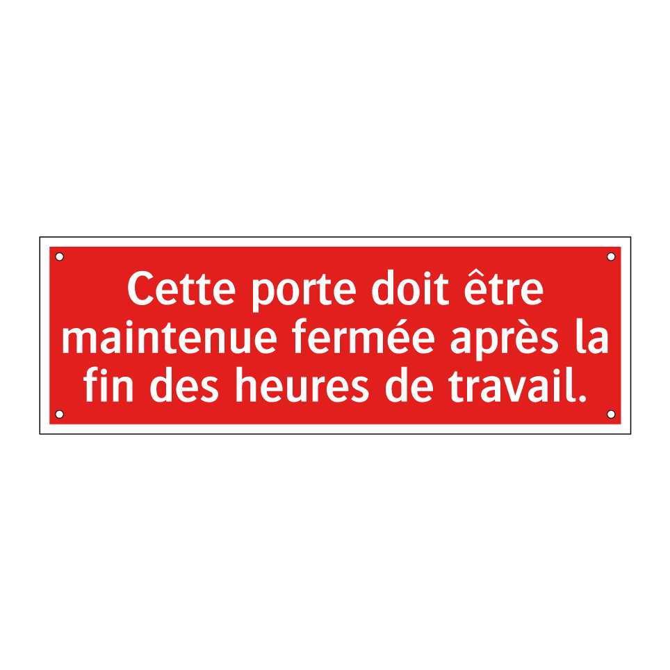 Cette porte doit être maintenue fermée après la fin des heures de travail.