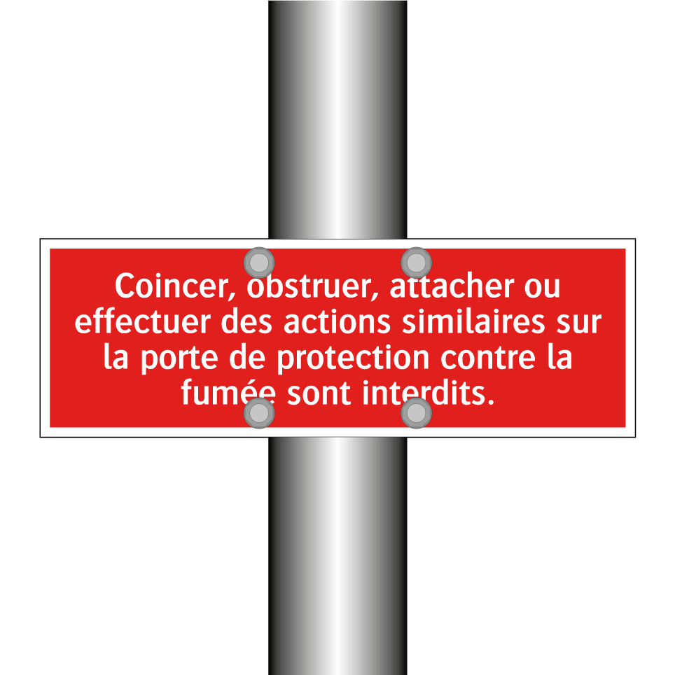 Coincer, obstruer, attacher ou effectuer des actions similaires sur la porte de protection contre la fumée sont interdits.