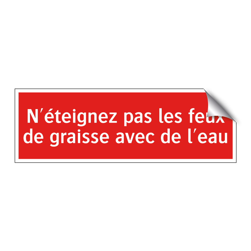 N'éteignez pas les feux de graisse avec de l'eau