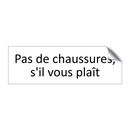 Pas de chaussures, s'il vous plaît