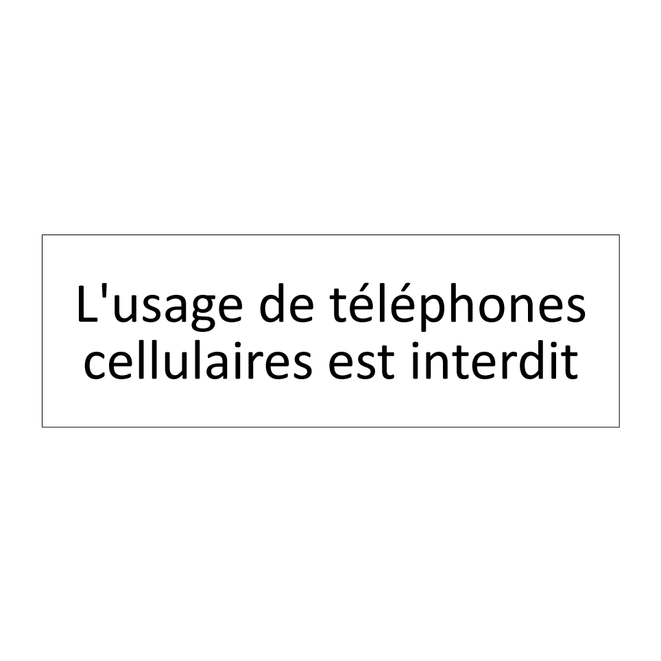 L'usage de téléphones cellulaires est interdit