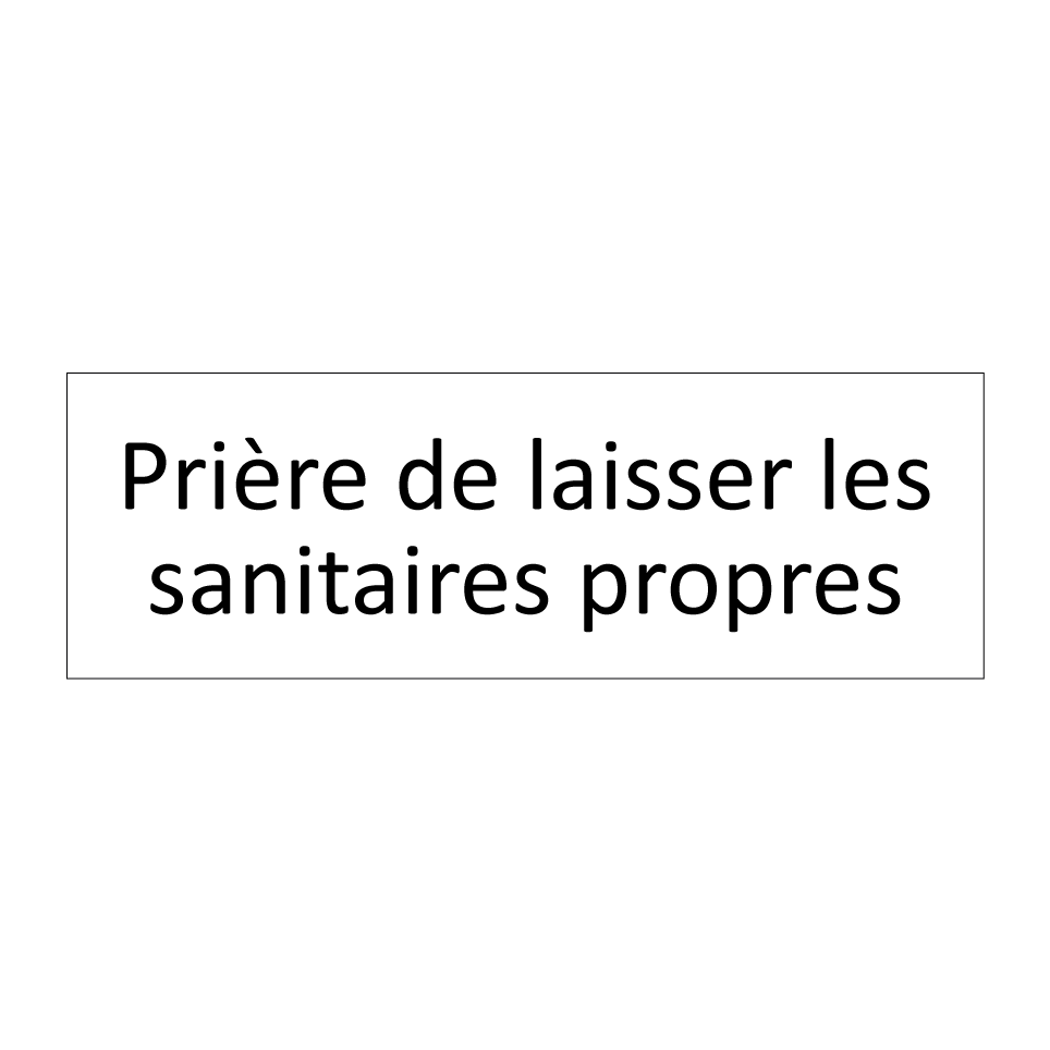 Prière de laisser les sanitaires propres