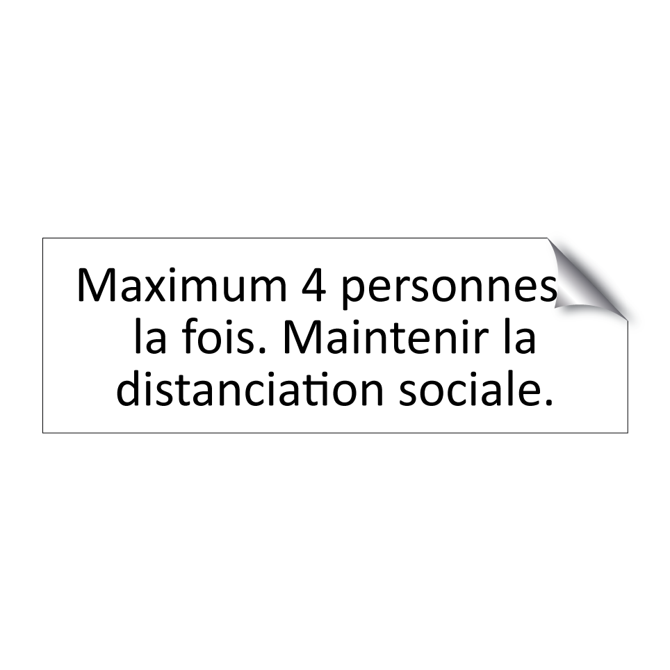 Maximum 4 personnes à la fois. Maintenir la distanciation sociale.