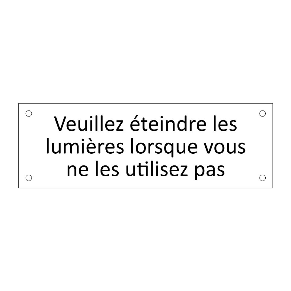 Veuillez éteindre les lumières lorsque vous ne les utilisez pas