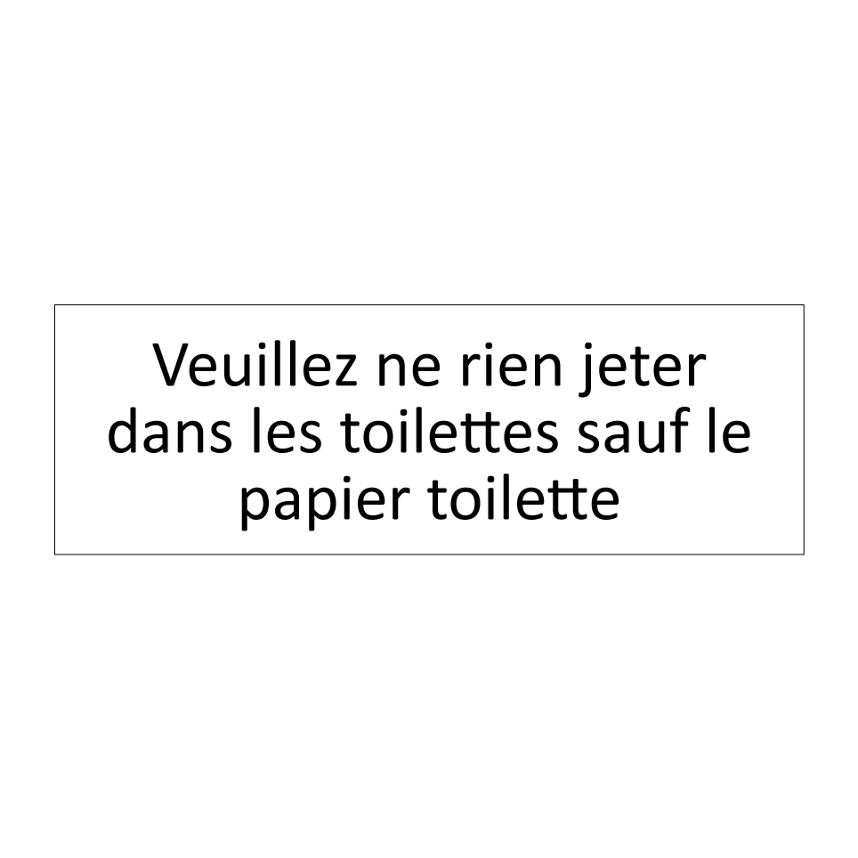 Veuillez ne rien jeter dans les toilettes sauf le papier toilette