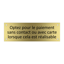 Optez pour le paiement sans contact ou avec carte lorsque cela est réalisable