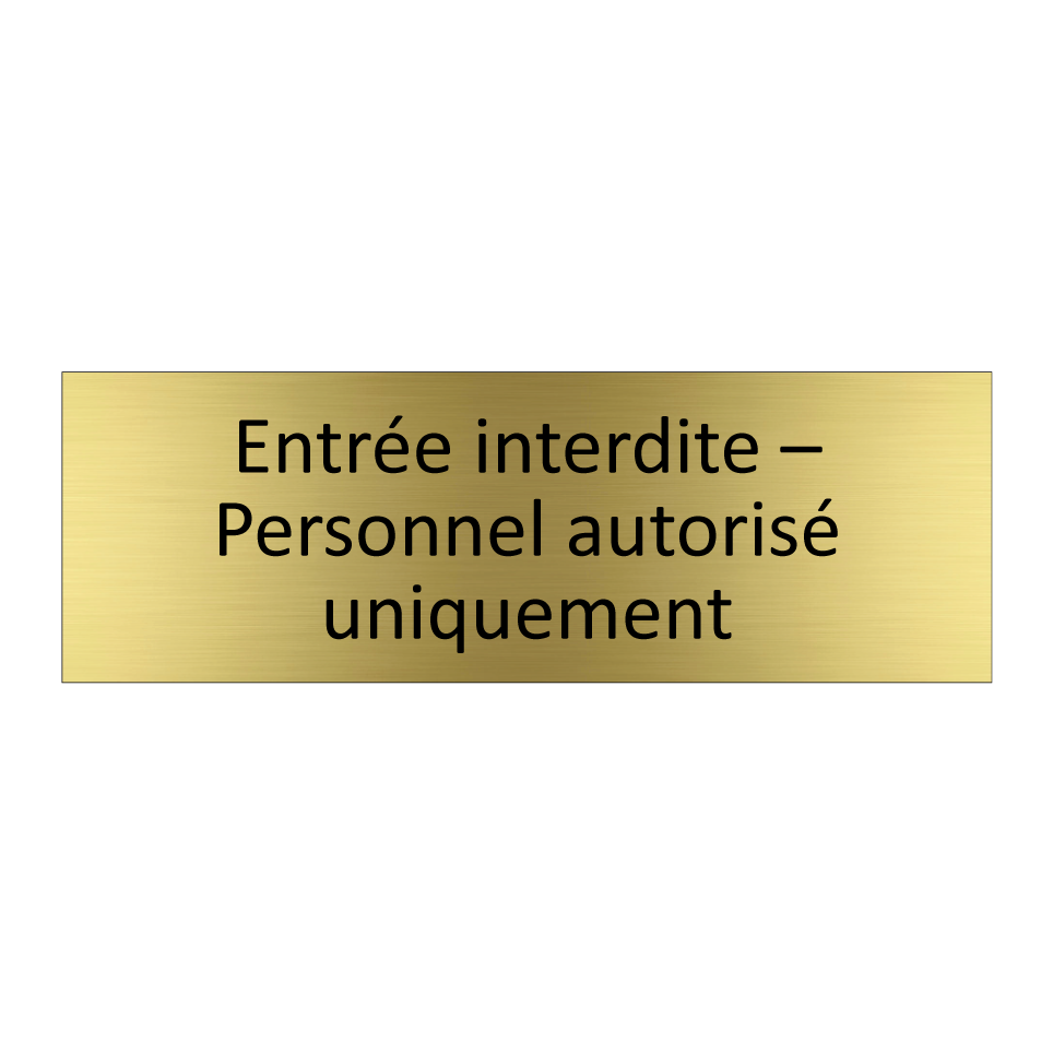 Entrée interdite – Personnel autorisé uniquement