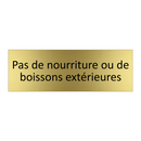 Pas de nourriture ou de boissons extérieures