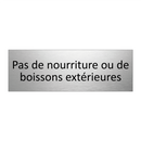 Pas de nourriture ou de boissons extérieures
