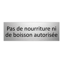 Pas de nourriture ni de boisson autorisée
