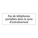 Pas de téléphones portables dans la zone d'entraînement