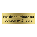 Pas de nourriture ou boisson extérieure