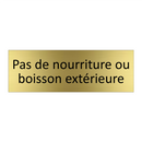 Pas de nourriture ou boisson extérieure
