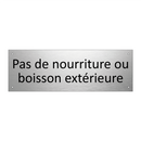 Pas de nourriture ou boisson extérieure