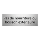 Pas de nourriture ou boisson extérieure
