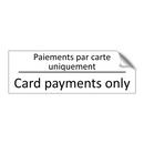 Paiements par carte uniquement - Card payments only