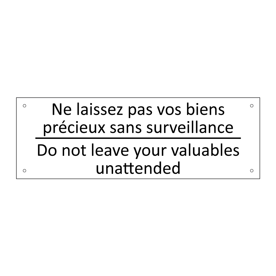 Ne laissez pas vos biens précieux /.../ - Do not leave your valuables unattended /.../