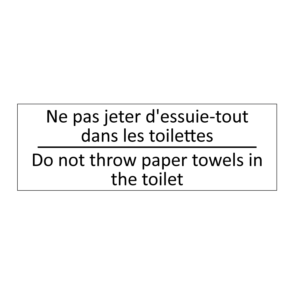 Ne pas jeter d'essuie-tout dans /.../ - Do not throw paper towels in the /.../