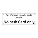 Pas d'argent liquide, carte seule /.../ - No cash Card only