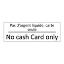 Pas d'argent liquide, carte seule /.../ - No cash Card only