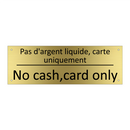 Pas d'argent liquide, carte uniquement /.../ - No cash,card only