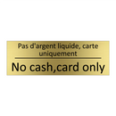 Pas d'argent liquide, carte uniquement /.../ - No cash,card only
