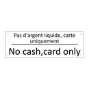 Pas d'argent liquide, carte uniquement /.../ - No cash,card only