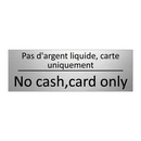 Pas d'argent liquide, carte uniquement /.../ - No cash,card only