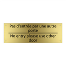 Pas d'entrée par une autre porte /.../ - No entry please use other door
