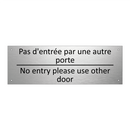 Pas d'entrée par une autre porte /.../ - No entry please use other door