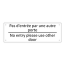 Pas d'entrée par une autre porte /.../ - No entry please use other door