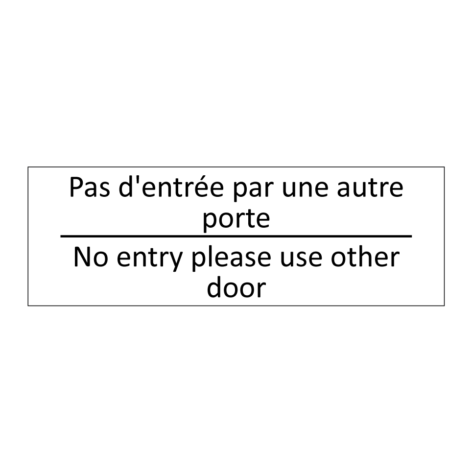 Pas d'entrée par une autre porte /.../ - No entry please use other door