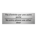Pas d'entrée par une autre porte /.../ - No entry please use other door