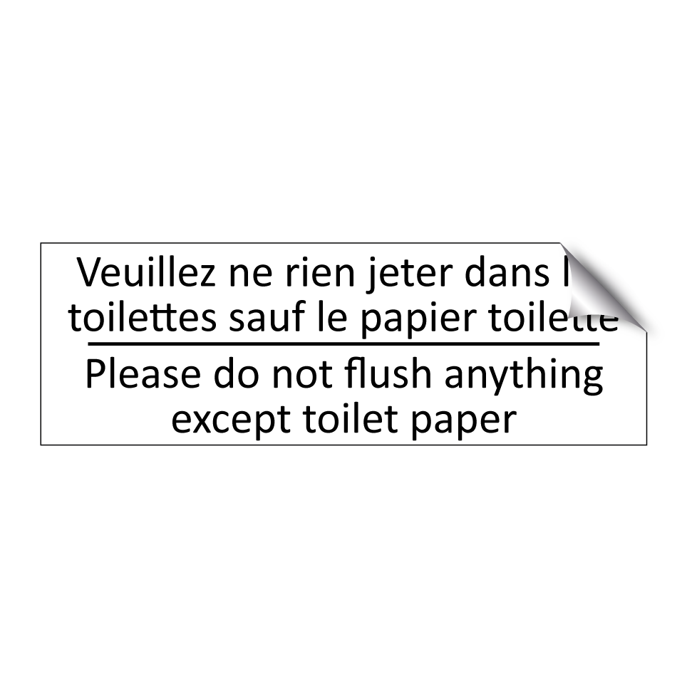 Veuillez ne rien jeter dans les /.../ - Please do not flush anything except /.../