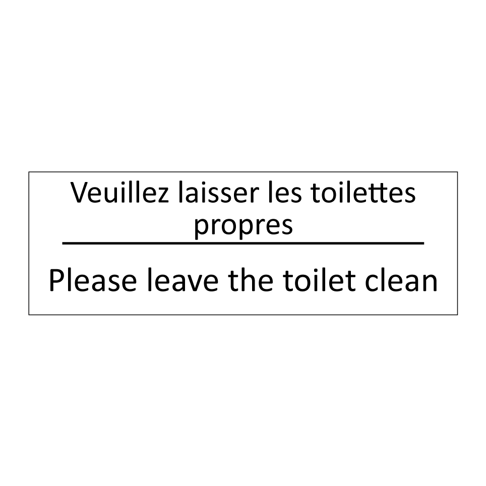 Veuillez laisser les toilettes /.../ - Please leave the toilet clean