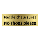Pas de chaussures - No shoes please