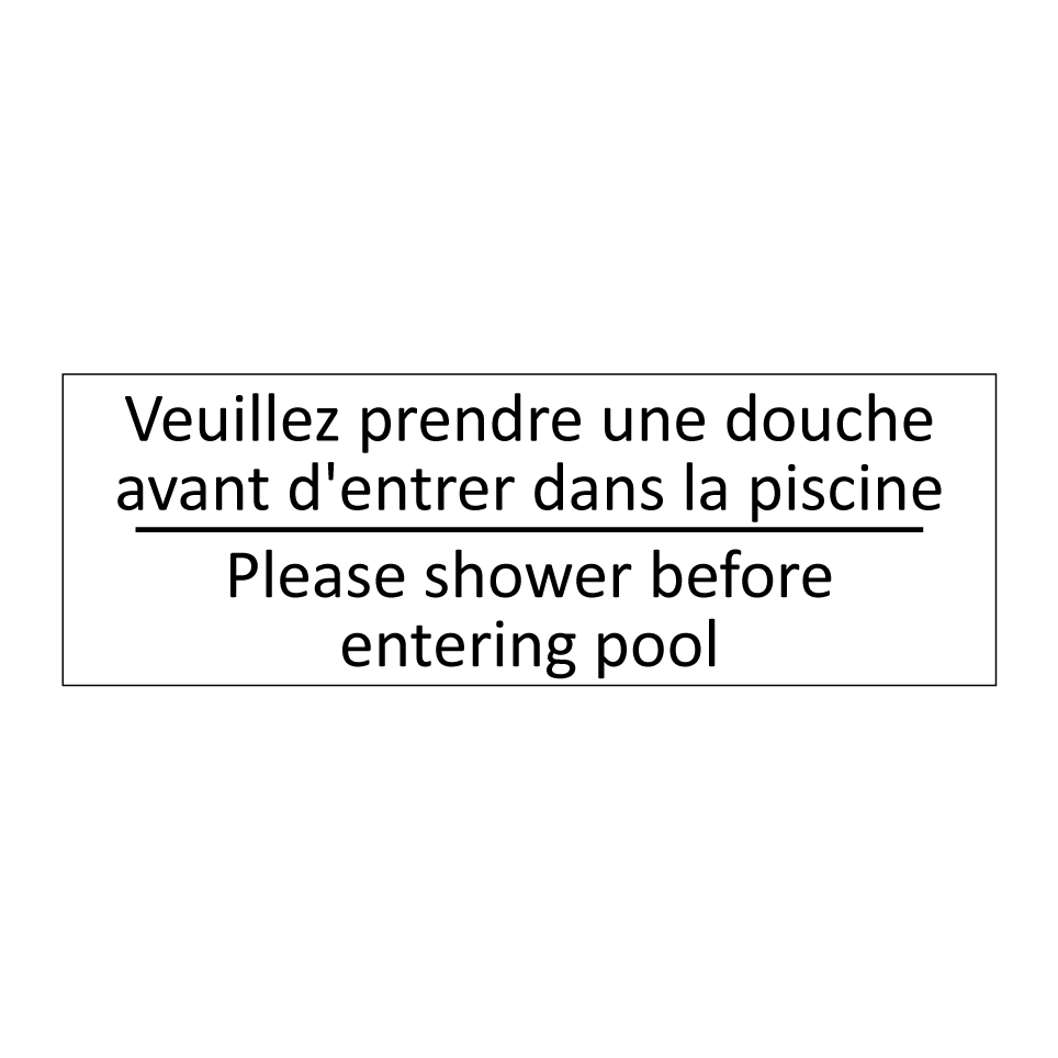 Veuillez prendre une douche avant /.../ - Please shower before entering /.../