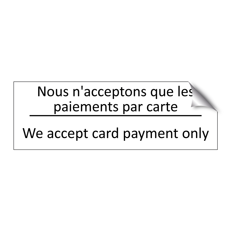 Nous n'acceptons que les paiements /.../ - We accept card payment only