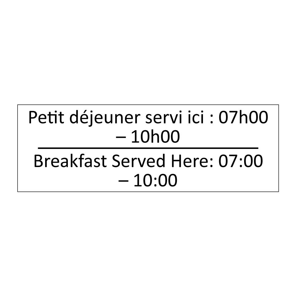 Petit déjeuner servi ici : 07h00 /.../ - Breakfast Served Here: 07:00 – /.../