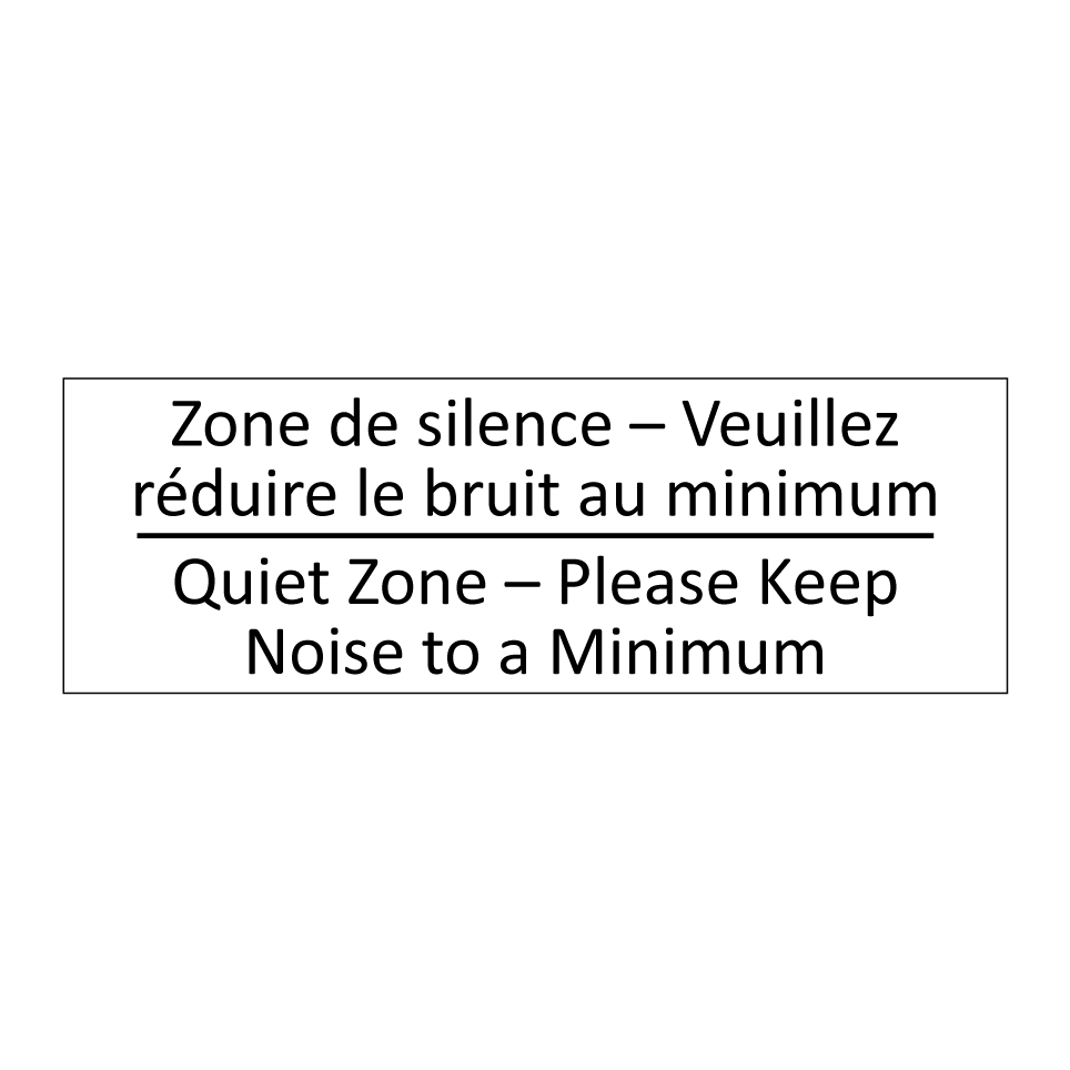 Zone de silence – Veuillez réduire /.../ - Quiet Zone – Please Keep Noise /.../