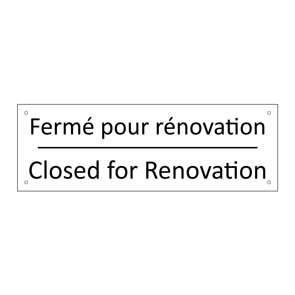 Fermé pour rénovation - Closed for Renovation