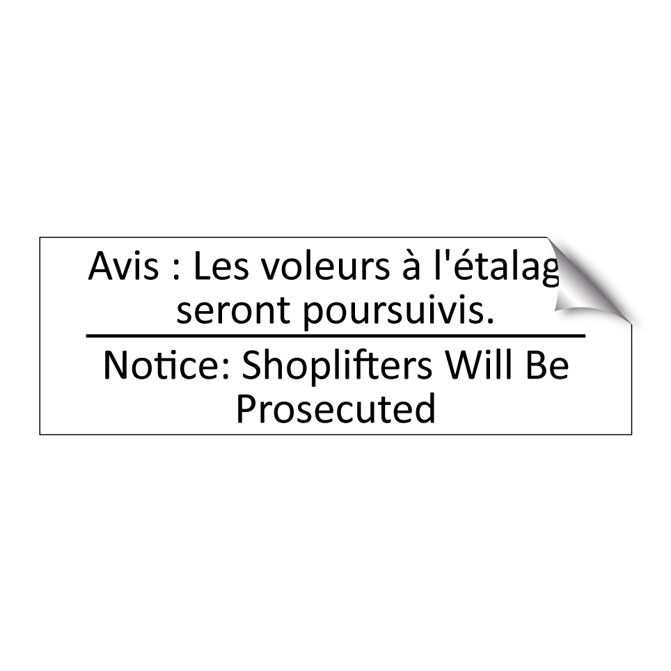 Avis : Les voleurs à l'étalage /.../ - Notice: Shoplifters Will Be Prosecuted /.../