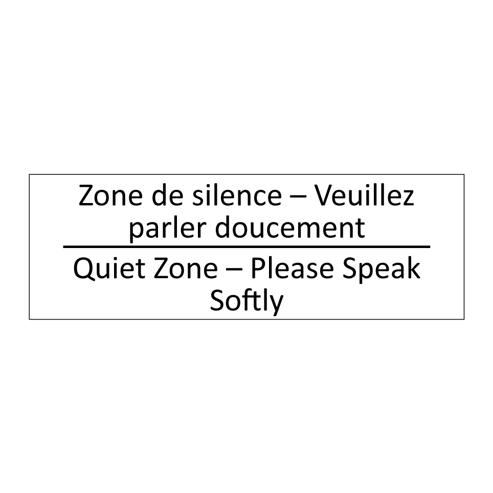 Zone de silence – Veuillez parler /.../ - Quiet Zone – Please Speak Softly /.../