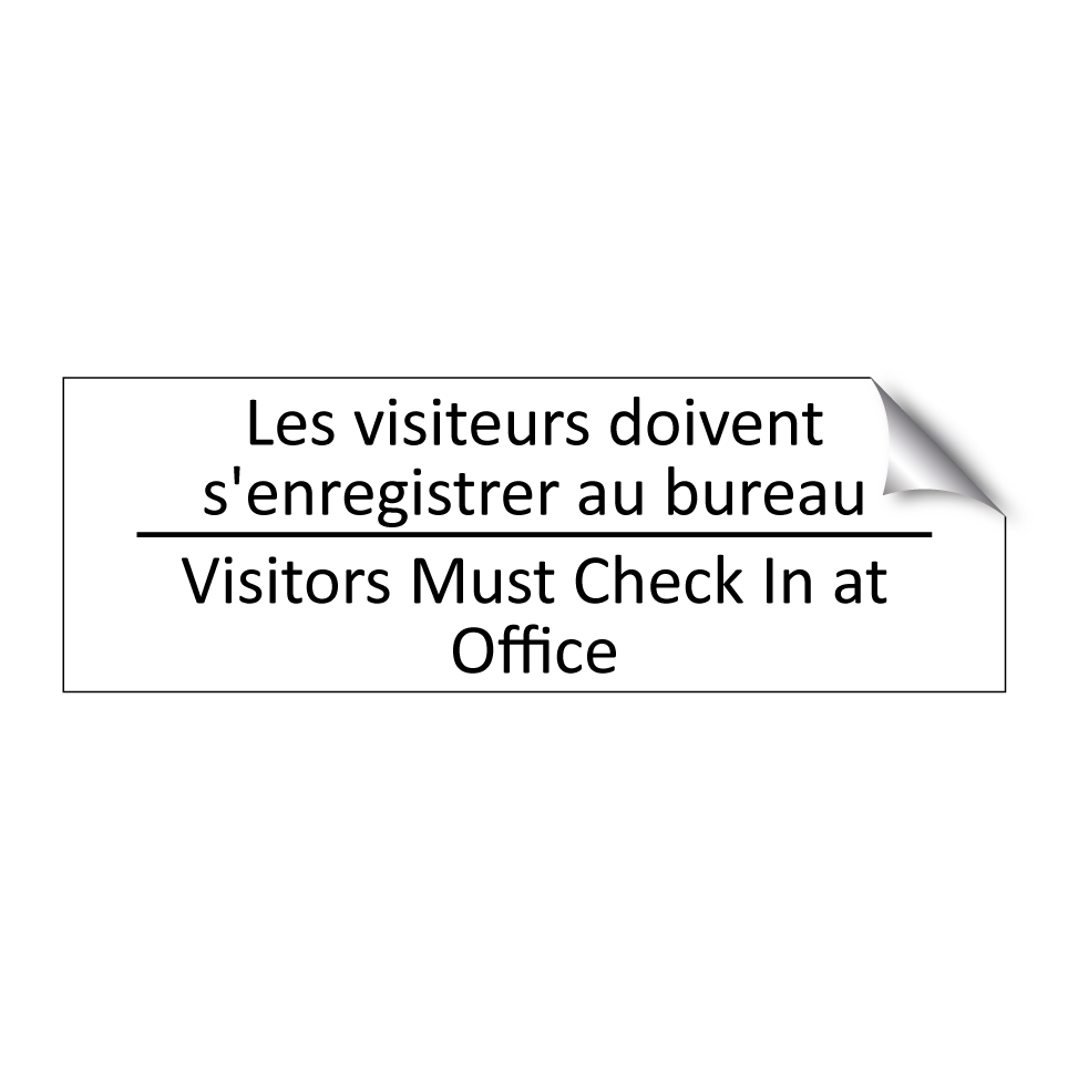 Les visiteurs doivent s'enregistrer /.../ - Visitors Must Check In at Office /.../