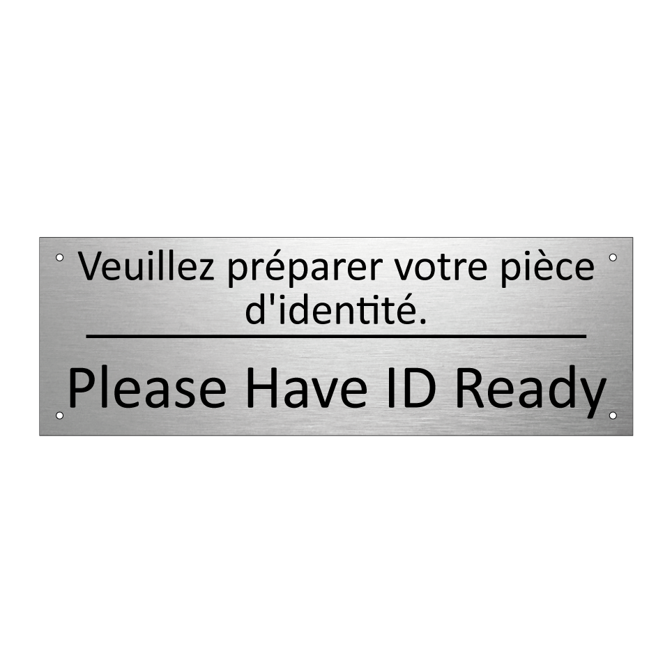 Veuillez préparer votre pièce /.../ - Please Have ID Ready