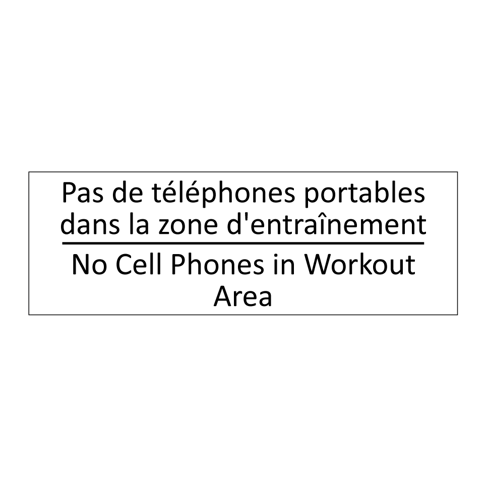 Pas de téléphones portables dans /.../ - No Cell Phones in Workout Area