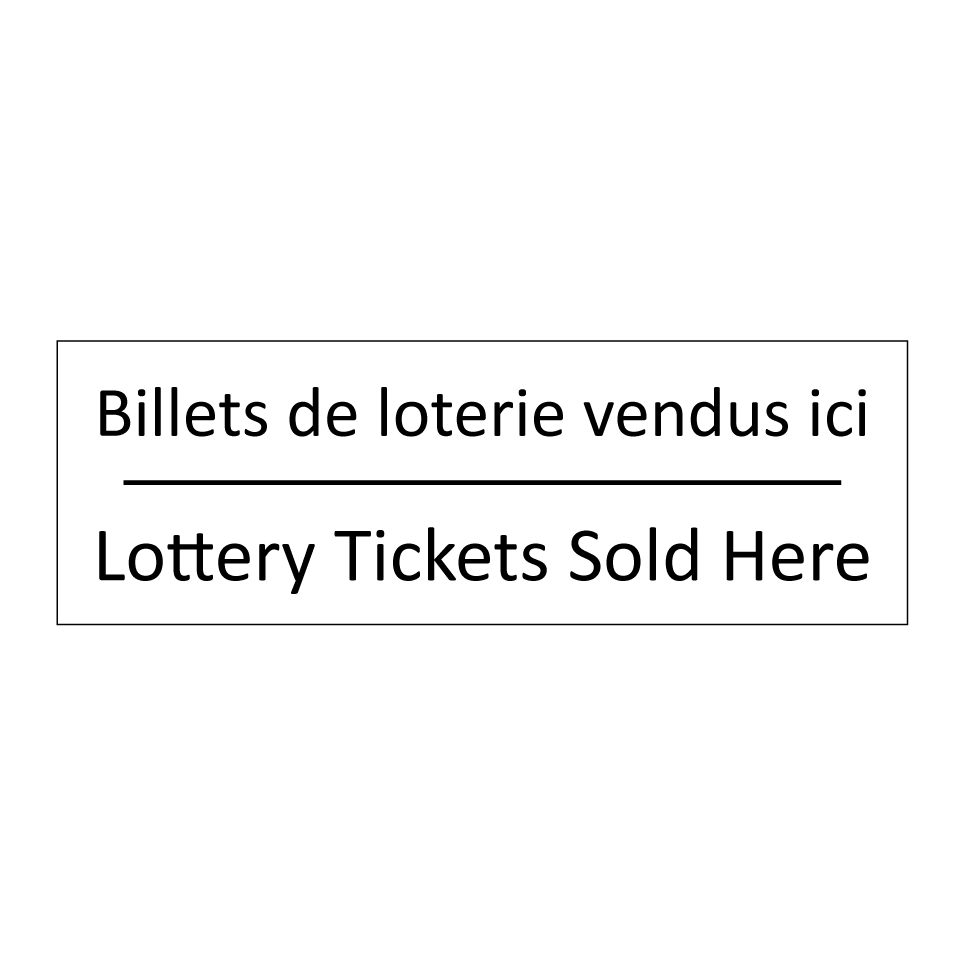 Billets de loterie vendus ici - Lottery Tickets Sold Here