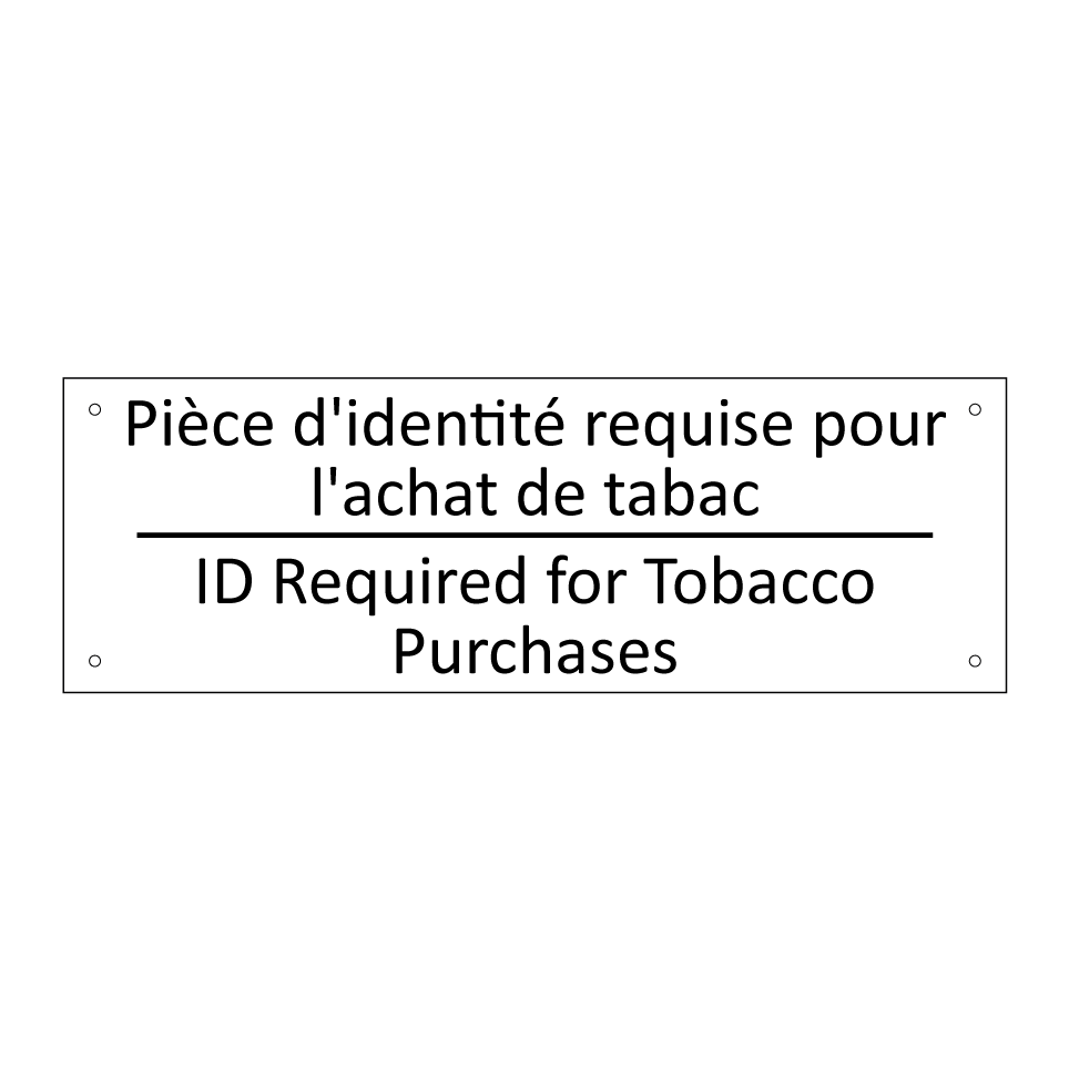 Pièce d'identité requise pour /.../ - ID Required for Tobacco Purchases /.../