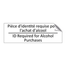 Pièce d'identité requise pour  /.../ - ID Required for Alcohol Purchases /.../